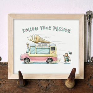 Follow Your Passion Print